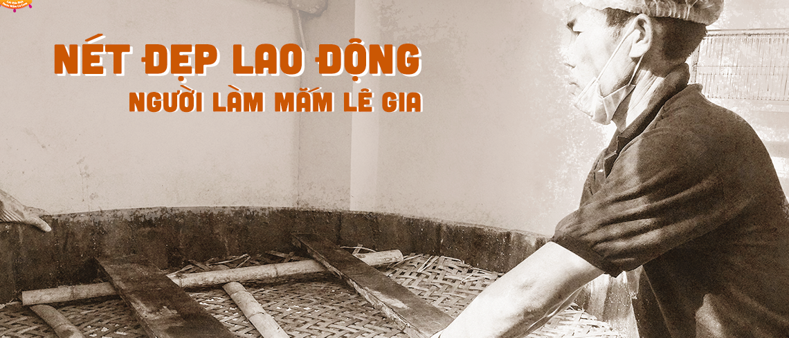 NÉT ĐẸP LAO ĐỘNG NGƯỜI LÀM MẮM LÊ GIA