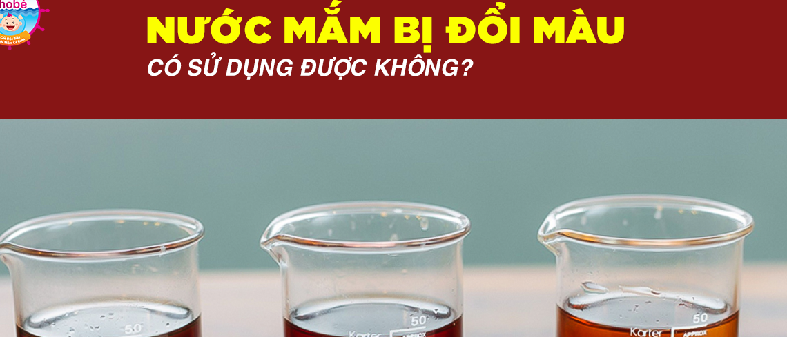 NƯỚC MẮM TRUYỀN THỐNG BỊ ĐỔI MÀU CÓ SỬ DỤNG ĐƯỢC KHÔNG?