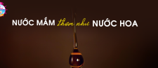NƯỚC MẮM THƠM NHƯ NƯỚC HOA