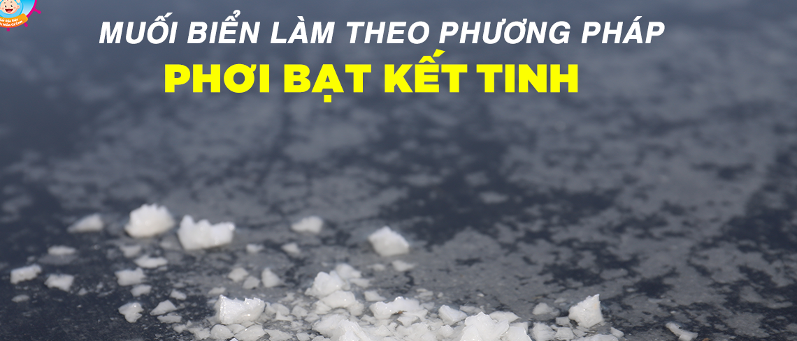 MUỐI BIỂN LÀM THEO PHƯƠNG PHÁP PHƠI BẠT KẾT TINH