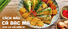 CÔNG THỨC MÓN CÁ BẠC MÁ KHO CỦ CẢI
