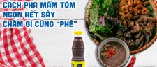 CÁCH PHA MẮM TÔM NGON HẾT SẨY – CHẤM GÌ CŨNG “PHÊ”