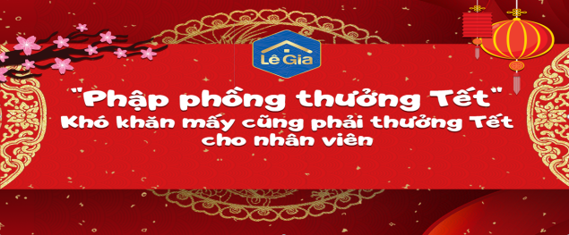 PHẬP PHỒNG THƯỞNG TẾT: KHÓ KHĂN MẤY CŨNG PHẢI THƯỞNG CHO NHÂN VIÊN