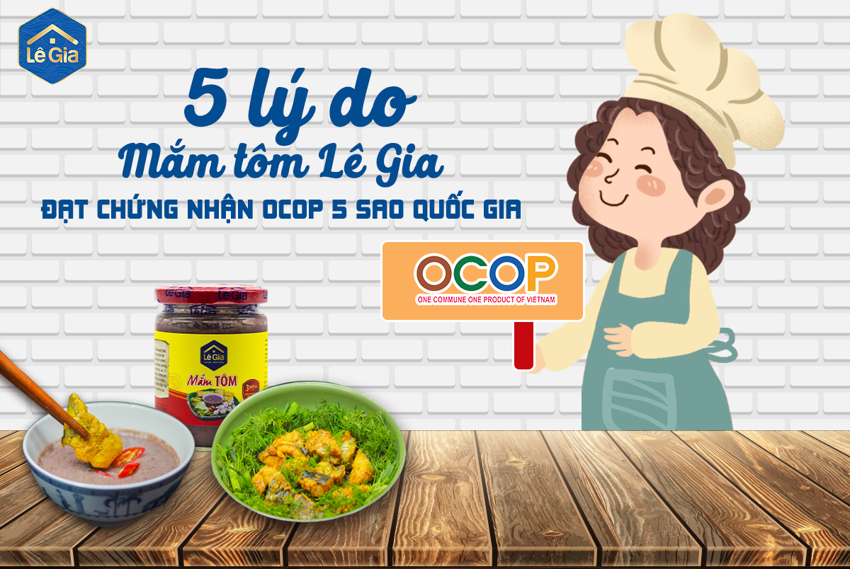 5 LÝ DO MẮM TÔM LÊ GIA ĐẠT CHỨNG NHẬN SẢN PHẨM OCOP 5* QUỐC GIA