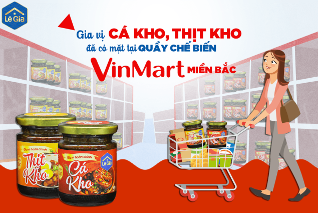 GIA VỊ HOÀN CHỈNH CÁ KHO & THỊT KHO LÊ GIA LÊN KỆ HỆ THỐNG SIÊU THỊ VINMART & VINMART+ TOÀN MIỀN BẮC